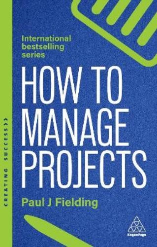 Paul J Fielding How to Manage Projects (Paperback) Creating Success seriesAnother great item from Rarewaves USA | Free delivery!