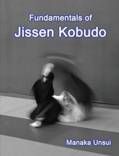 Fundamentals of Jissen Kobudo, Paperback by Manaka, Fumio; Anderson, John, Li...