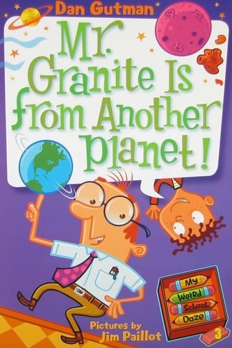 My Weird School Daze #3: Mr. Granite Is from Another Planet! by Gutman, Dan, Ver