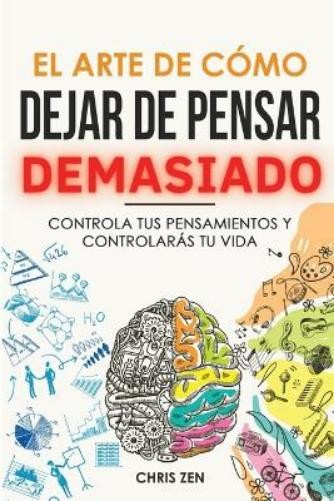 Chris Zen El Arte de Como Dejar de Pensar Demasiado (Paperback)Another great item from Rarewaves USA | Free delivery!