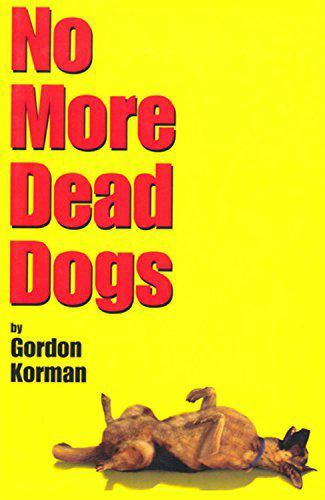 No More Dead Dogs by Korman, Gordon, Good Book