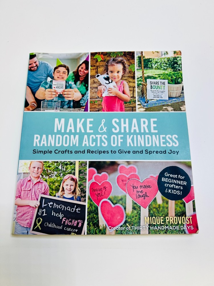 Make & Share Random Acts of Kindness: Simple Crafts and Recipes to Give and ...
