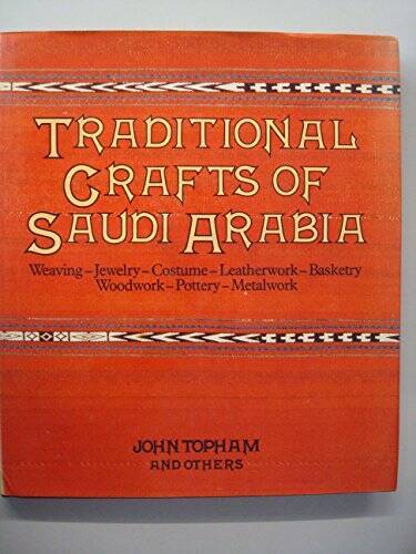 Traditional Crafts of Saudi Arabia - Hardcover By John Topham - VERY GOOD