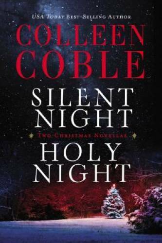 Silent Night, Holy Night: A Colleen Coble Christmas Collection - VERY GOOD