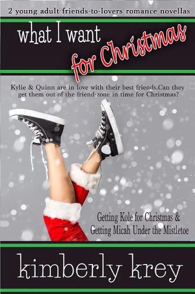 What I Want for Christmas: Two Young Adult Romance Novellas by Kimberly Krey (En