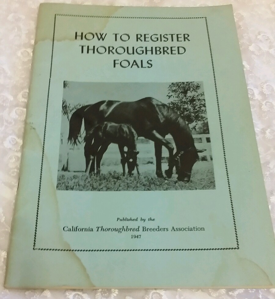How to Register Thoroughbred Foals -California Thoroughbred Breeders Assoc. 1947