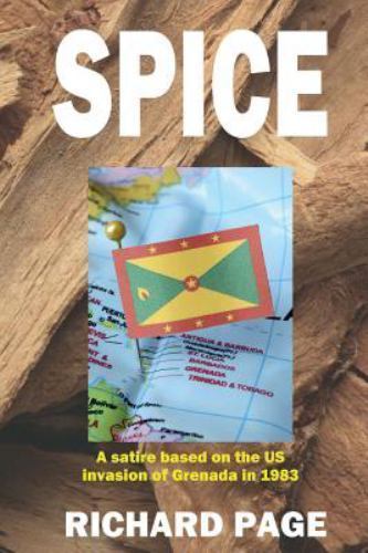 Spice : A Satire on the Us Invasion of Grenada in 1983, Paperback by Page, Ri...