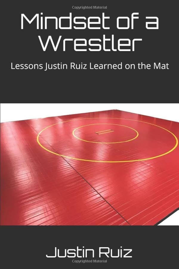 Mindset of a Wrestler: Lessons Justin Ruiz Learned on the Mat