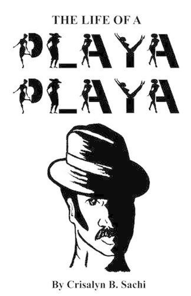 The Life Of A Playa Playa by Crisalyn B. Sachi (English) Paperback Book