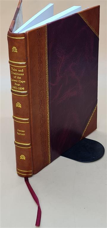 Lower Cape Fear Tales and Traditions 1661-1896 Leather Bound by James