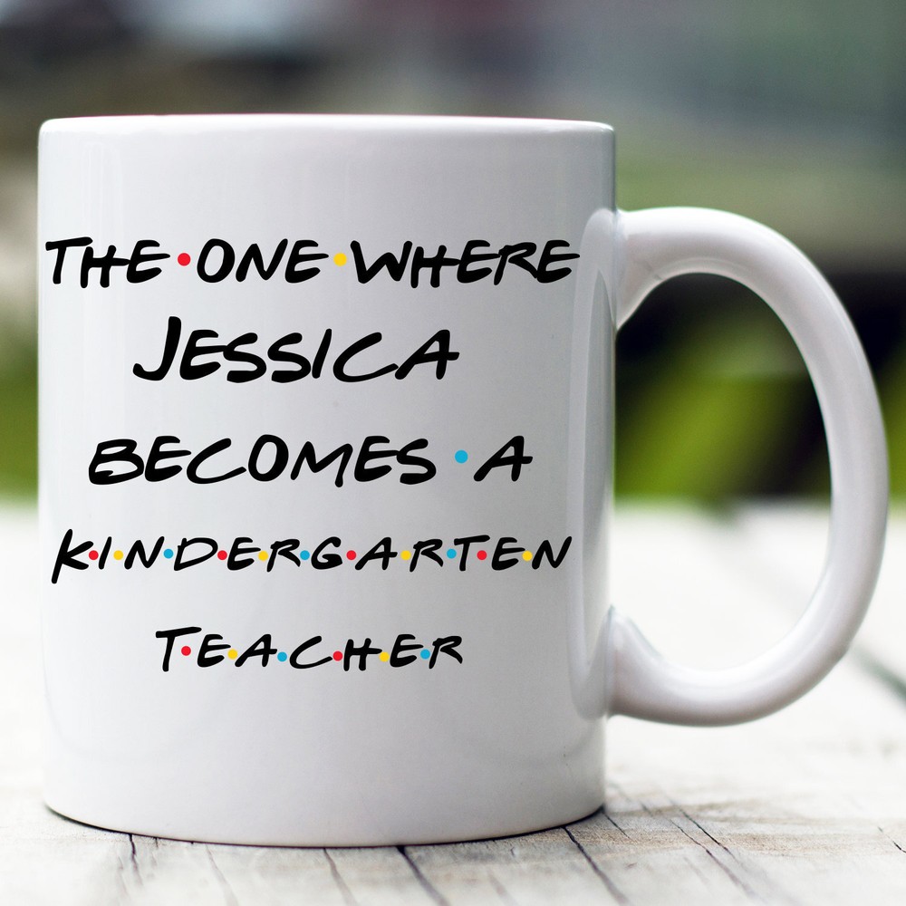 Personalized Kindergarten Teacher Mug The One Where Becomes Kindergarten Teacher