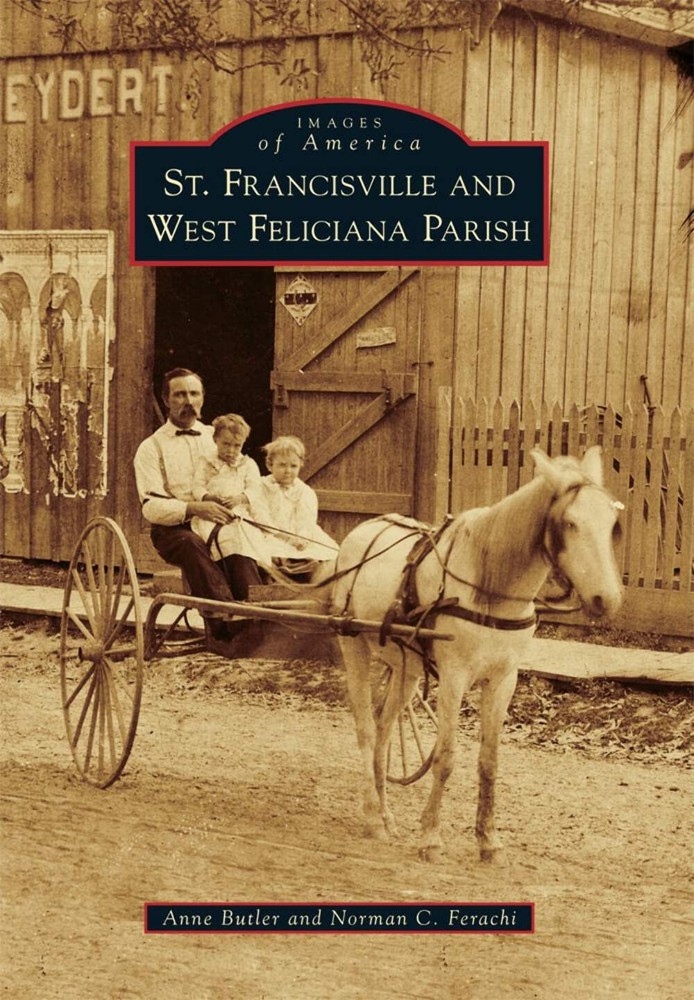 NEW Arcadia Publishing St. Francisville and West Feliciana Parish, LA 9781467113