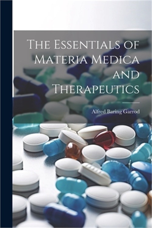 The Essentials of Materia Medica and Therapeutics (Paperback or Softback)