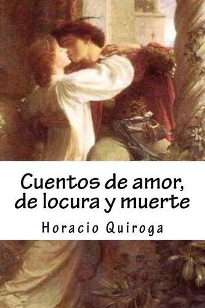 Cuentos de Amor, de Locura Y Muerte by Horacio Quiroga (Spanish) Paperback Book