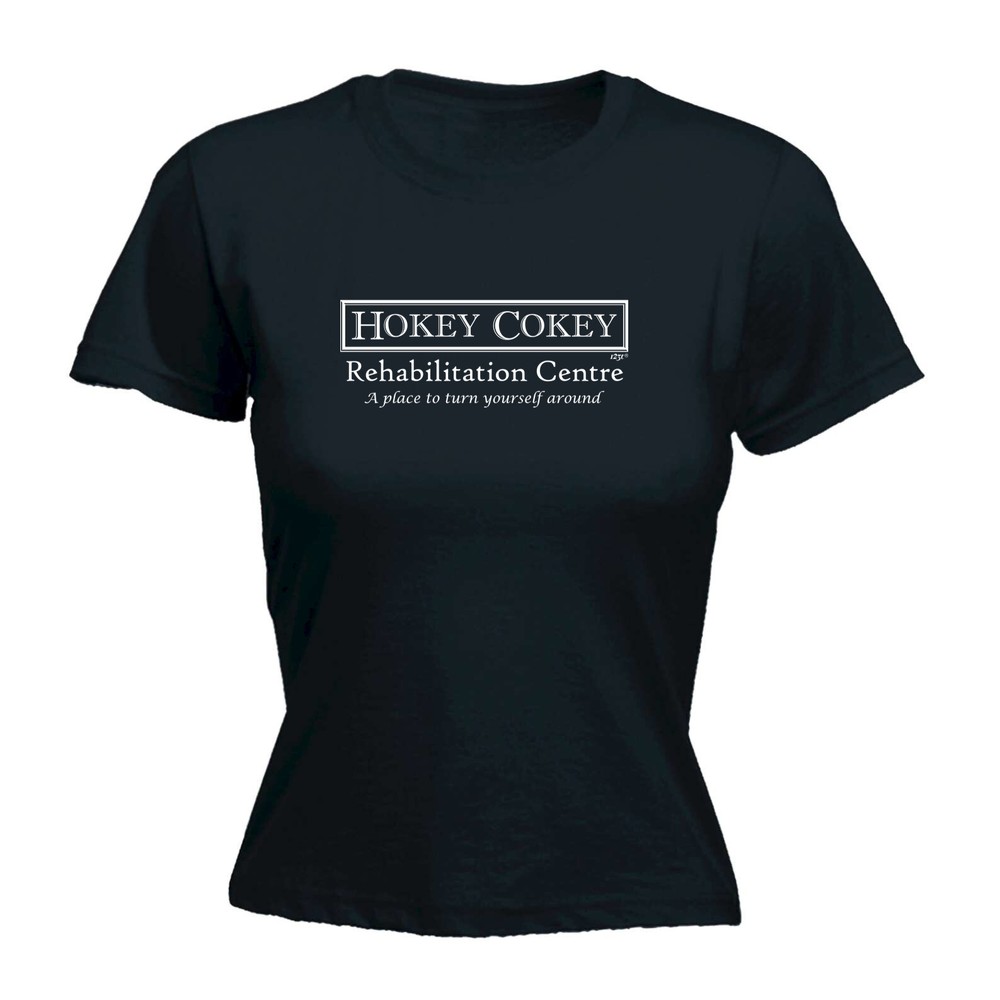 Hokey Cokey Rehibilitation Centre - Womens T Shirt Funny T-Shirt Gift Novelty