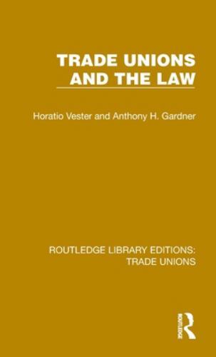 Trade Unions and the Law, Hardcover by Vester, Horatio; Gardner, Anthony H., ...