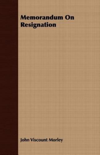 Memorandum on Resignation, Paperback by Morley, John, Like New Used, Free shi...