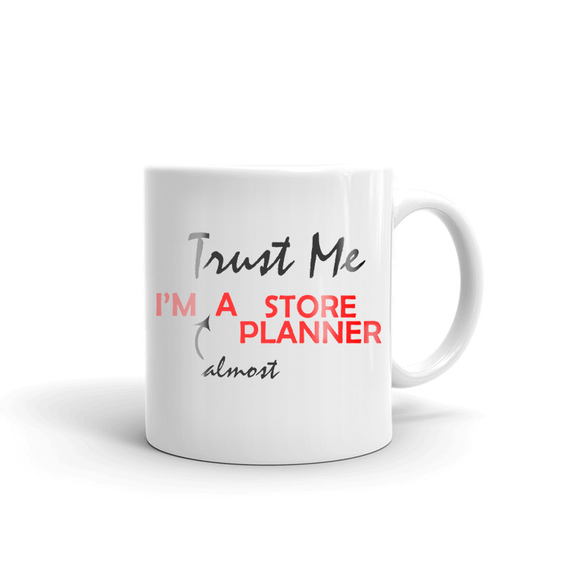 Trust Me I'm Almost A Store Planner Coffee Tea Ceramic Mug Office Work Cup Gift