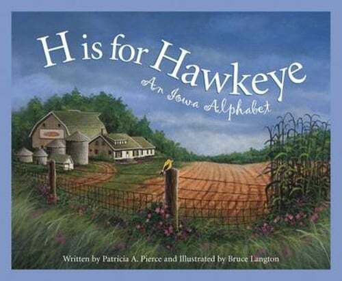 H Is for Hawkeye: An Iowa Alphabet by Patricia A Pierce: Used