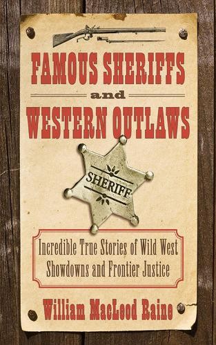 William MacLeod Raine Famous Sheriffs and Western Outlaws (Paperback)Another great item from Rarewaves USA | Free delivery!
