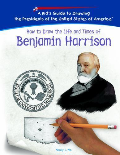 How to Draw the Life and Times of Benjamin Harrison (Kid's Guide to Drawing the