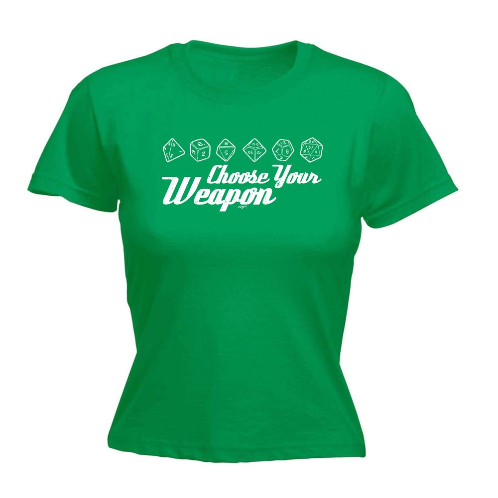 Dice Choose Your Weapon - Womens T Shirt Funny T-Shirt Novelty gift tshirt