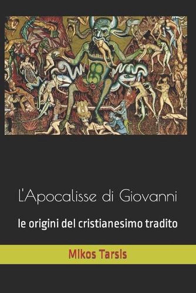 L'Apocalisse di Giovanni: le origini del cristianesimo tradito by Enrico Galavot