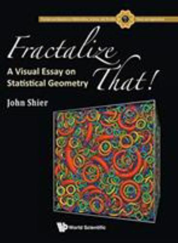 FRACTALIZE THAT! : A VISUAL ESSAY ON STATISTICAL GEOMETRY (Fractals and Dynamics