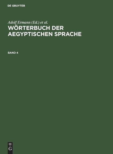 Wörterbuch Der Aegyptischen Sprache. Band 4 (Hardback)
