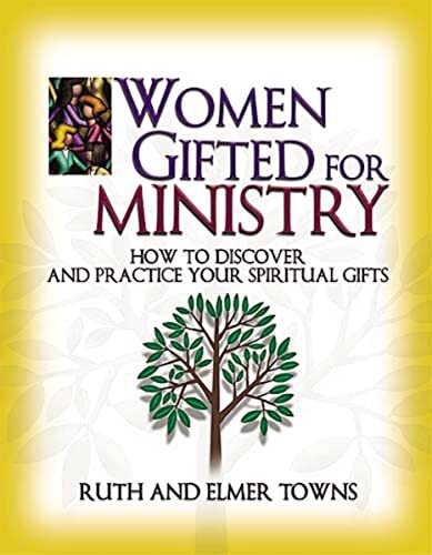 Women Gifted for Ministry: How to D..., Towns, Elmer L.