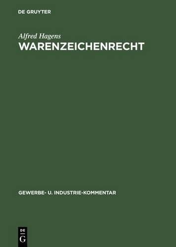 Alfred Hagens Warenzeichenrecht (Hardback) Gewerbe- Und Industrie-Kommentar