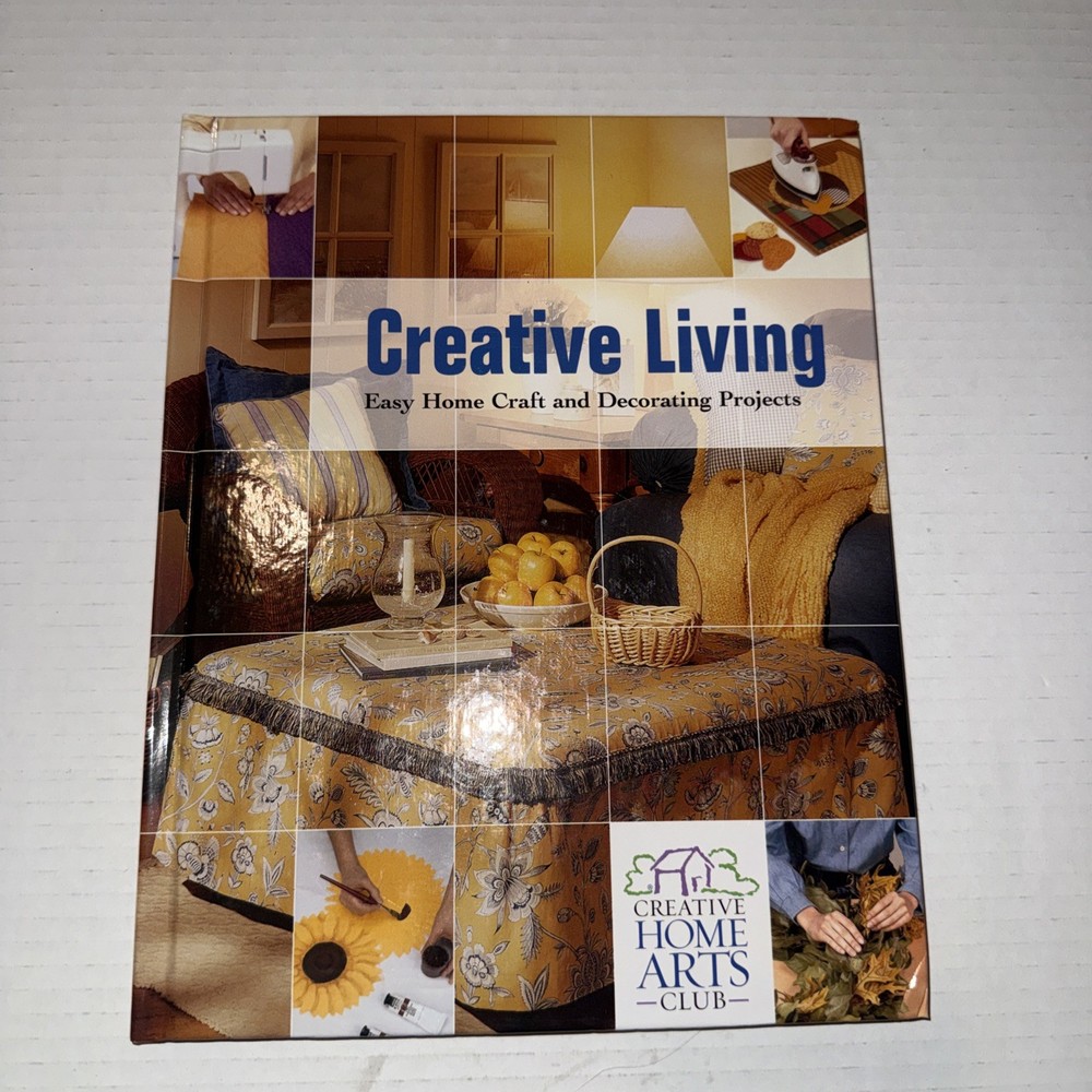 Creative Living Creative Home Arts Club Hardcover Craft Home Projects Book