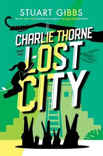 Stuart Gibbs Charlie Thorne and the Lost City (Hardback) Charlie Thorne