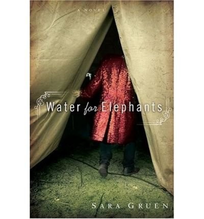 [ Water for Elephants [ WATER FOR ELEPHANTS ] By Gruen, Sara ( Author )May-2...