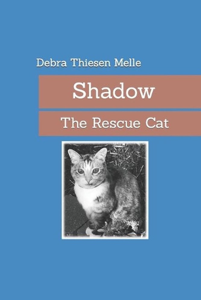 Shadow: The Rescue Cat by Debra Thiesen Melle Paperback Book