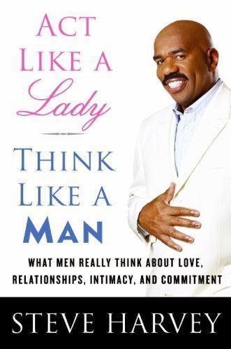 Act Like a Lady, Think Like a Man: What Men Really Think About Love, Relationshi