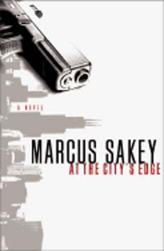 At the City's Edge by Marcus Sakey: Used