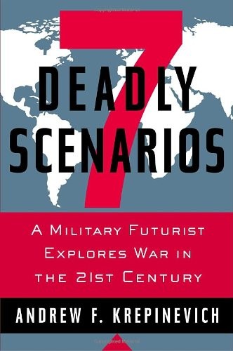 7 Deadly Scenarios: A Military Futu..., Krepinevich, An
