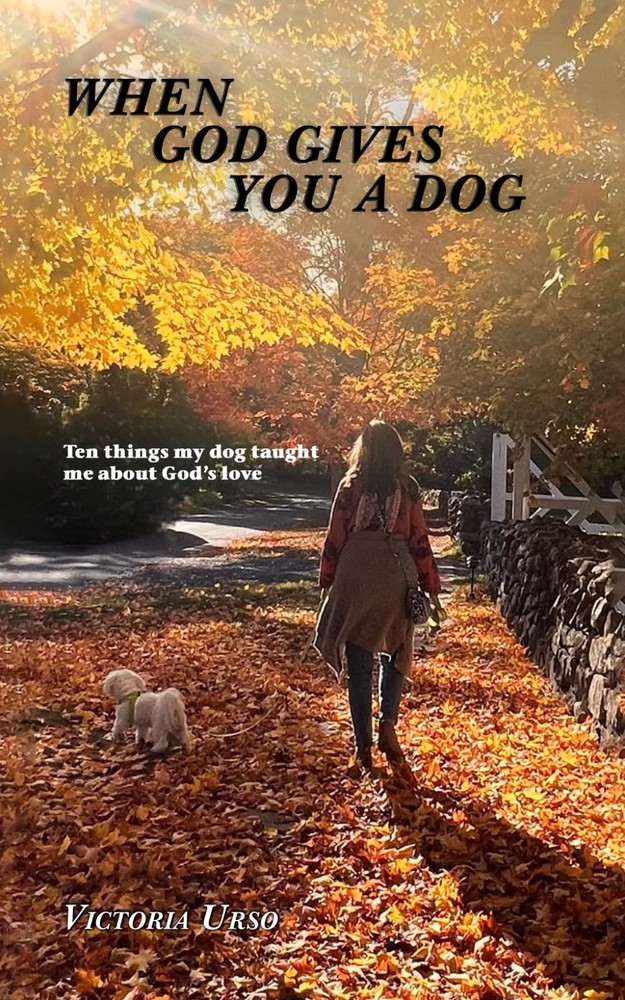When God Gives You a Dog - Ten things my dog taught me about God's love: short s