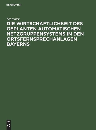 Schreiber Die Wirtschaftlichkeit Des Geplanten Automatischen Netzgrup (Hardback)