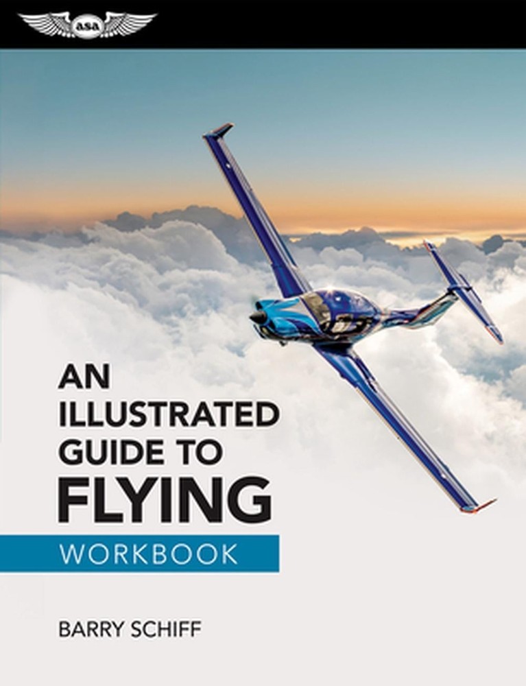 An Illustrated Guide to Flying Workbook by Barry Schiff Paperback Book
