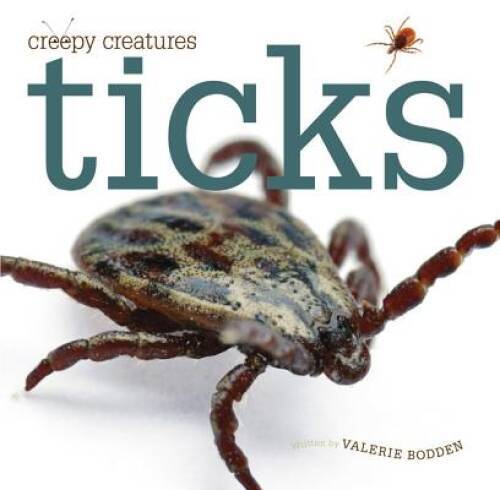 Creepy Creatures: Ticks - Paperback By Bodden, Valerie - GOOD
