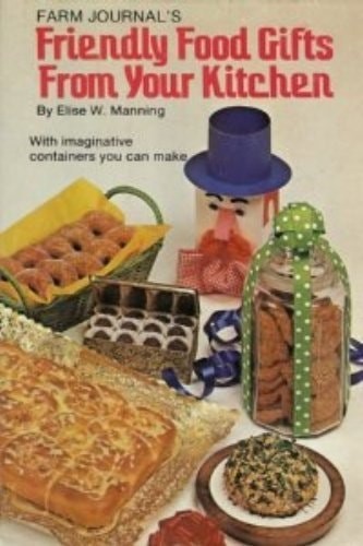 Farm Journal's Friendly Food Gifts from Your Kitchen by Manning, Elise W., Good