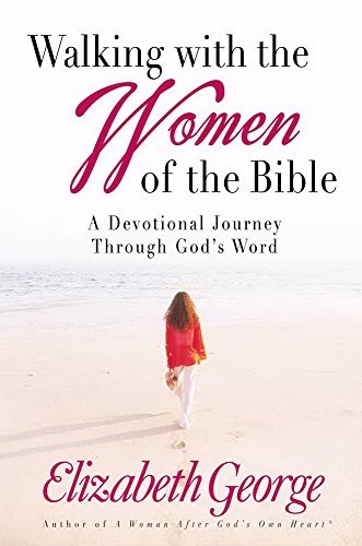 Walking with the Women of the Bible..., Elizabeth Georg