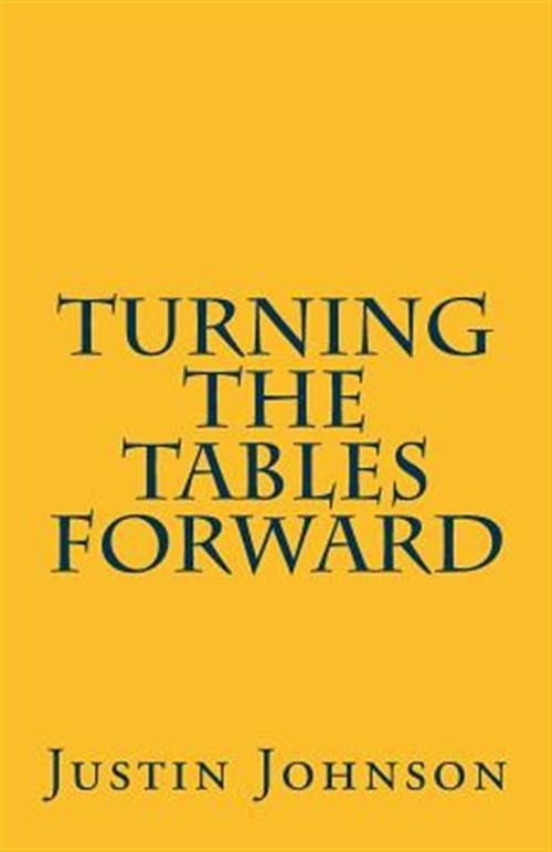 Turning the Tables Forward, Paperback by Johnson, Justin K., Like New Used, F...