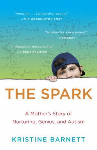 Spark: A Mother’s Journey Raising an Autistic Genius – Kristine Barnett 2014 Paperback