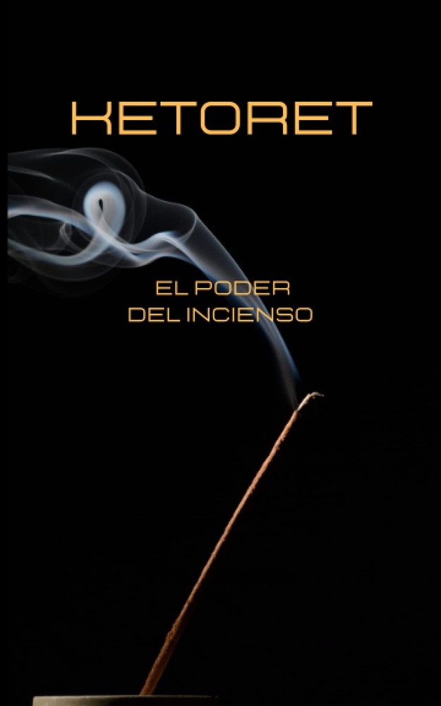 Ketoret- El Poder del Incienso: El Templo de Dios (Spanish Edition)