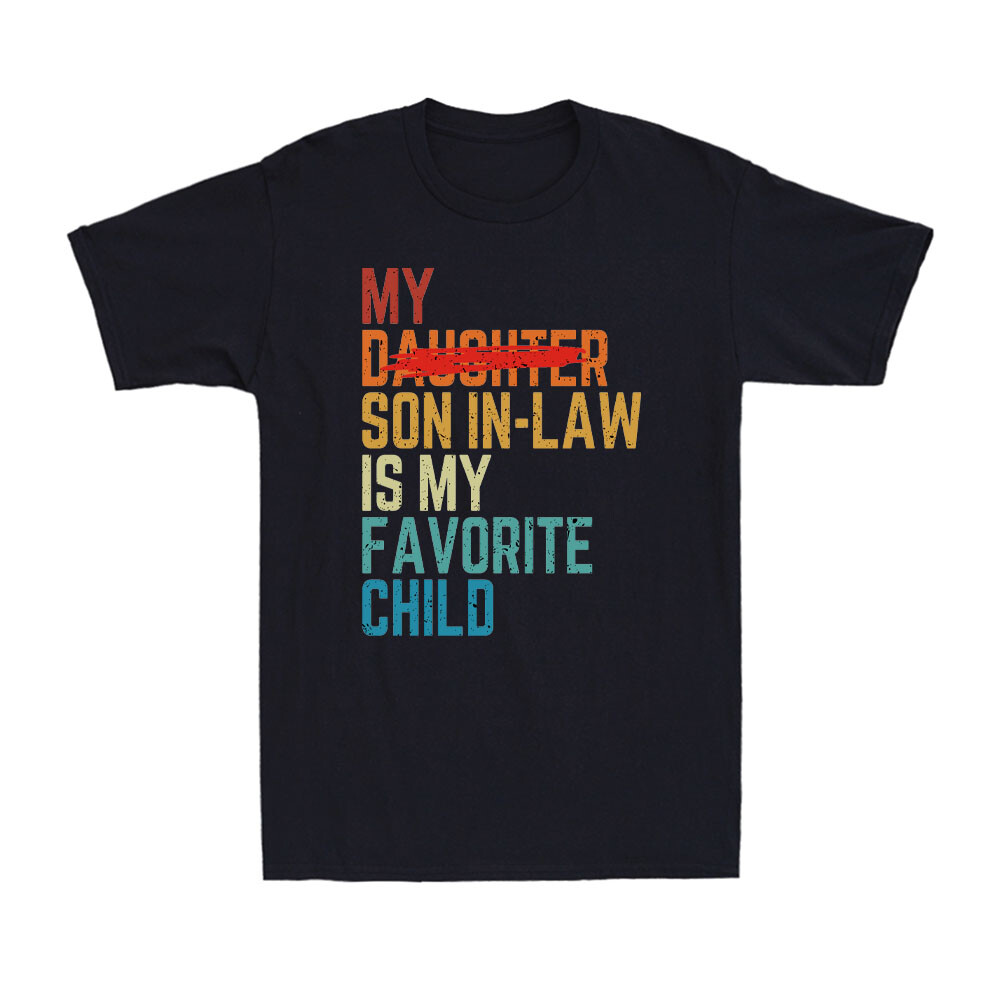 My Son In Law Is My Favorite Child Replaced Daughter Vintage Men's T-Shirt