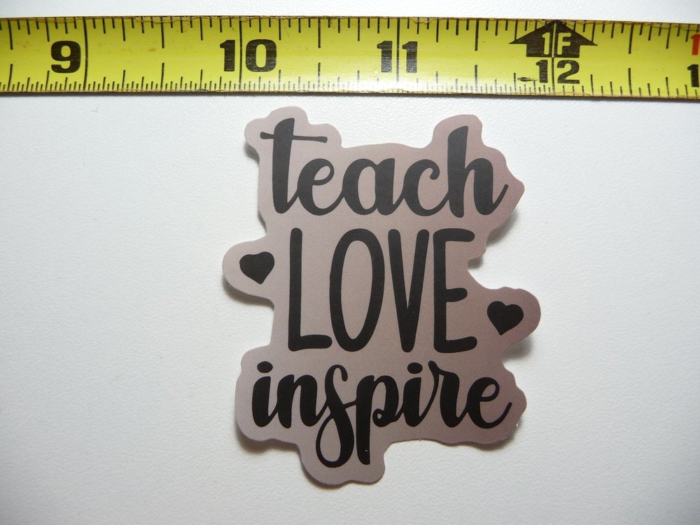 TEACH LOVE INSPIRE Motivational Decal Sticker for Positive Attitude