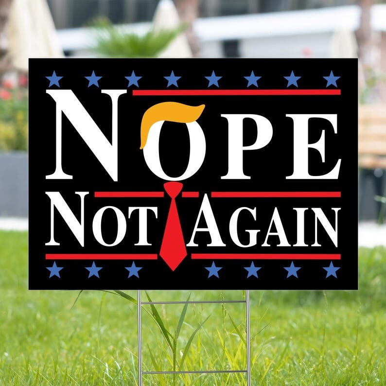 Nope Trump Not Again Yard Sign, Anti Trump Presidential Election, Vote Sign